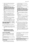 Page 133. Switch the machine on by turning the
selector dial to the set washing pro-
gramme/fabric.
4. Select the required options by pressing
the relevant buttons.
If possible, do not select a spin
speed lower than that proposed by
the appliance to avoid too long a
drying time therefore saving ener-
gy.
In any case the reduction of the spin
speed is only possible after selecting
drying.
For cottons and synthetic the lowest
value you can select is 900 r.p.m.
5. Set the dryness degree by pressing
button 5. The...