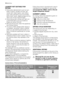 Page 16LAUNDRY NOT SUITABLE FOR
DRYING
• Particularly delicate items such as syn-
thetic curtains, woollen and silk, gar-
ments with metal inserts, nylon stock-
ings, bulky garments such as anoraks,
bed covers, quilts, sleeping bags and du-
vets must not be machine dried.
• Avoid drying dark clothes with light col-
oured fluffy items such as towels as
these can attract the fluff.
• Remove the laundry when the appliance
has finished drying.
• To avoid a static charge when drying is
completed, use either a fabric...