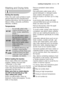 Page 19Washing and Drying hints
Sorting the laundry
Follow the wash code symbols on each
garment label and the manufacturer’s
washing instructions. Sort the laundry as
follows: whites, coloureds, synthetics,
delicates, woollens.
Temperatures
Before loading the laundry
Never wash whites and coloureds
together. Whites may lose their
“whiteness” in the wash.
New coloured items may run in the first
wash; they should therefore be washed
separately the first time.
Make sure that no metal objects
are left in the...