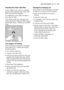 Page 29care and cleaning  electrolux29
Cleaning the water inlet filter
If your water is very hard or contains
traces of lime deposit, the water inlet
filter may become clogged.
It is therefore a good idea to clean it
from time to time.
Turn off the water tap. Unscrew the
water inlet hose. Clean the filter using a
hard bristle brush. Tighten up the inlet
hose.
The dangers of freezing
If the machine is exposed to tempera-
tures below 0°C, certain precautions
should be taken.
 Turn off the water tap.
 Unscrew the...