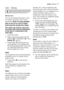 Page 17drying  electrolux  17
Use - Drying
DRYING ONLY
The recommended loads size is 3 kg
for cottons and linen, and 2 kg for
synthetics.Note! It is also possible
also to dry up to 4 kg of cotton
items (see the drying time table).
The water tap must be open and
the drain hose must be positioned
in the sink or connected to the
drain pipe.
1. Load the laundry.
2.  Select the drying programme (for
Cottons or Synthetics in the
Drying sector).
3. Press button
5until the time you
want appears on the display (see
the...