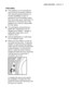 Page 7safety information  electrolux  7
Child safety
●This appliance is not intended for
use by person (including children)
with reduced physical sensory or
mental capabilities or lack of
experience and knowledge unless
they have been given supervision or
instruction concerning use of the
appliance by a person responsible
for their safety. 
●The packaging components (e.g.
plastic film, polystyrene) can be
dangerous to children - danger of
suffocation! Keep them out of
children’s reach
●Keep all detergents in a...