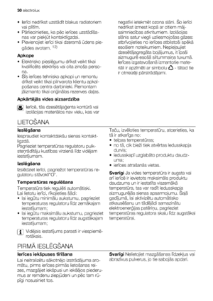 Page 30•Ierīci nedrīkst uzstādīt blakus radiatoriem
vai plītīm.
•Pārliecinieties, ka pēc ierīces uzstādīša-
nas var piekļūt kontaktligzdai.
• Pievienojiet ierīci tikai dzeramā ūdens pie-
gādes avotam. 
12)
Apkope
•Elektrisko pieslēgumu drīkst veikt tikai
kvalificēts elektriķis vai cita zinoša perso-
na.
•Šīs ierīces tehnisko apkopi un remontu
drīkst veikt tikai pilnvarota klientu apkal-
pošanas centra darbinieki. Remontam
jāizmanto tikai oriģinālas rezerves daļas.
Apkārtējās vides aizsardzība
Ierīcē, tās...