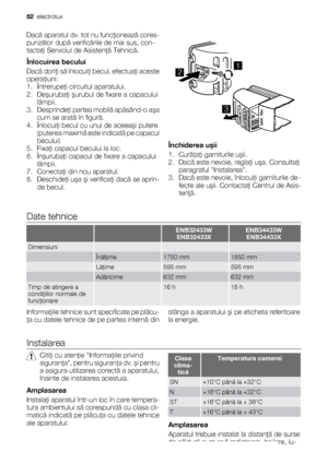 Page 52Dacă aparatul dv. tot nu funcţionează cores-
punzător după verificările de mai sus, con-
tactaţi Serviciul de Asistenţă Tehnică.
Înlocuirea becului
Dacă doriţi să înlocuiţi becul, efectuaţi aceste
operaţiuni:
1. Întrerupeţi circuitul aparatului.
2. Deşurubaţi şurubul de fixare a capacului
lămpii.
3. Desprindeţi partea mobilă apăsând-o aşa
cum se arată în figură.
4. Înlocuiţi becul cu unul de aceeaşi putere
(puterea maximă este indicată pe capacul
becului)
5. Fixaţi capacul becului la loc.
6. Înşurubaţi...