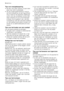 Page 8Tips voor energiebesparing
• De deur niet vaker openen of open laten
staan dan strikt noodzakelijk.
• Als de omgevingstemperatuur hoog is,
de thermostaatknop op een lage tempe-
ratuur staat en het apparaat volledig ge-
vuld is, kan de compressor continu aan
staan waardoor er ijs op de verdamper
ontstaat. Als dit gebeurt, zet u de ther-
mostaatknop naar een warmere instelling
om de koelkast automatisch te laten ont-
dooien en zo elektriciteitsverbruik te be-
sparen.
Tips voor het koelen van vers voedsel...