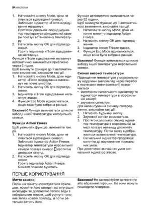 Page 541.Натискайте кнопку Mode, доки не
зявиться відповідний символ.
Заблимає індикатор «Після відвіду-
вання магазину».
Протягом декількох секунд індика-
тор температури холодильної каме-
ри показує встановлену температу-
ру.
2.Натисніть кнопку OK для підтверд-
ження.
Горить індикатор «Після відвідуван-
ня магазину».
Функція «Після відвідування магазину»
автоматично вимикається приблизно
через 6 годин.
Щоб вимкнути функцію до
 її автоматич-
ного вимкнення, виконайте такі дії.
1.Натискайте кнопку Mode, доки...