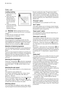 Page 4Daily use
Loading washing
• Open the lid of the
appliance.
• Open the drum by
depressing the
locking button A:
The two shutters
unlock automati-
cally.
• Load the washing,
close the drum and
the lid of your
washing machine.
Warning!  Before closing the lid of your
appliance, ensure that the drum is properly
closed :
• When the two shutters are closed,
• locking button A released.
Proportioning of detergents
Pour the amount of washing powder into the
washing 
 and prewash  compartments if you
have...