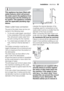 Page 33This appliance has been fitted with
safety features which will prevent
the water used in the appliance from
returning back into the drinking wa-
ter system. This appliance complies
with the applicable plumbing regu-
lations.
Water outlet hose connection
The end of the drain hose can be con-
nected in the following ways:
1. To the sink outlet spigot, securing it
to the underside of the work surface.
This will prevent waste water from
the sink running into the machine.
2. To a stand pipe provided with...