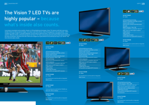 Page 12DigDigiSXSXDigiSX
DigDigiSXSXDigiSX
DigDigiSXSXDigiSX
For technical data see inser t, pages 5, 6, 7 and 8.
The Vision 7 LED TVs are 
highly popular – because 
what’s inside also counts
.
Low energy consumption and versatility: thanks to LED backlighting technologies, these T Vs impress with their even more 
slender frames as well as natural images, rich colours and vivid contrast. And a full programme is also guaranteed – HDT V 
reception via cable or DVB-T is already integrated. You will want to make...