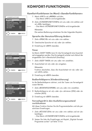 Page 2424
Komfort-Funktionen im Menü »Sonderfunktionen«
1Menü »INFO« mit »MENU« aufrufen.
– Das Menü »INFO« wird eingeblendet.
2Zeile »SONDERFUNKTIONEN« mit »Λ« oder »V« wählen und
mit »
OK« bestätigen.
– Das Menü »SONDERFUNKTIONEN« wird eingeblendet.
Hinweis:
Die weitere Bedienung entnehmen Sie den folgenden Kapiteln.
Sprache der Benutzerführung ändern
1Zeile »SPRACHE« mit »Λ« oder »V« wählen.
2Gewünschte Sprache mit » « oder » « wählen.
3Einstellung mit »EXIT« beenden.
Timer
Im Menü »SLEEP TIMER« kann für das...