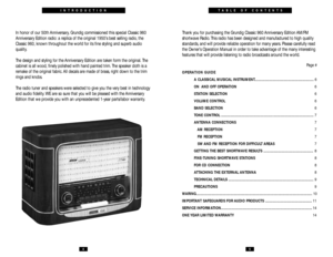 Page 3INTRODUCTION
In honor of our 50th Anniversary, Grundig commissioned this special Classic 960
Anniversary Edition radio: a replica of the original 1950’s best selling radio, the
Classic 960, known throughout the world for its ﬁne styling and superb audio
quality.
The design and styling for the Anniversary Edition are taken form the original. The
cabinet is all wood, ﬁnely polished with hand painted trim. The speaker cloth is a
remake of the original fabric. All decals are made of brass, right down to the...
