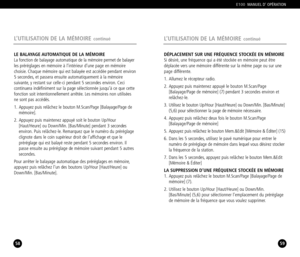 Page 3059
E100MANUEL D’ OPÉRATION
58
L’UTILISATION DE LA MÉMOIREcontinuéL’UTILISATION DE LA MÉMOIREcontinué
LE BALAYAGE AUTOMATIQUE DE LA MÉMOIRELa fonction de balayage automatique de la mémoire permet de balayer
les préréglages en mémoire à l’intérieur d’une page en mémoire
choisie. Chaque mémoire qui est balayée est accédée pendant environ
5 secondes, et passera ensuite automatiquement à la mémoire 
suivante, y restant sur celleci pendant 5 secondes environ. Ceci 
continuera indéfiniment sur la page...