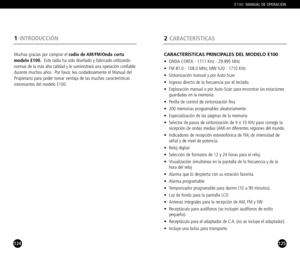 Page 63125
CARACTERÍSTICAS PRINCIPALES DEL MODELO E100
• ONDA CORTA  1711 KHz  29.995 MHz  
• FM 87.0  108.0 MHz; MW 520  1710 KHz
• Sintonización manual y por AutoScan  
• Ingreso directo de la frecuencia por el teclado.
• Exploración manual o por AutoScan para encontrar las estaciones 
guardadas en la memoria.
• Perilla de control de sintonización fina
• 200 memorias programables aleatoriamente
• Especialización de las páginas de la memoria
• Selector de pasos de sintonización de 9 ó 10 KHz para corregir la...