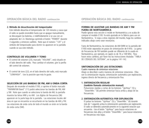 Page 66131
FORMA DE AJUSTAR LAS BANDAS DE AM Y FM
FUERA DE NORTEAMÉRICA
Puede ignorar esta sección si reside en Norteamérica y se acaba de
comprar el modelo E100. Ya está ajustado en la fábrica para uso en
Norteamérica. Si viaja a otras regiones del mundo, haga los cambios
indicados abajo como sean necesarios.
Fuera de Norteamérica, las estaciones de AM (MW en la pantalla del
E100) están separadas en pasos de sintonización de 9 KHz. La gamade frecuencias de FM también puede ser diferente de la usada en...