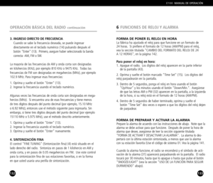 Page 67133
FORMA DE PONER EL RELOJ EN HORALa fábrica ha ajustado el reloj para que funcione en un formato de 
24 horas. Si prefiere el formato de 12 horas (AM/PM) para el reloj,
vea la sección titulada CAMBIO DEL FORMATO DEL RELOJ DE 24 
A 12 HORAS, en la página 142.
Para poner el reloj en hora:1. Apague el radio. Los dígitos del reloj aparecen en la parte inferior 
de la pantalla (43).
2. Oprima y suelte el botón marcado Time Set (15). Los dígitos del 
reloj parpadearán en la pantalla.
3. Dentro de 5 segundos,...