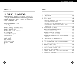 Page 82163
E100MANUALE OPERATIVO
162
PER QUESITI E CHIARIMENTI:
La etónsi augura che luso della E100 risulti del tutto piacevole.
A questo fine, quanti richiedano aiuto in merito al funzionamento
della radio sono pregati di mettersi in contatto con il fabbricante,
usando i metodi indicati sotto.
Dal lunedì al venerdì, 8.30  16.00,
ora di Los Angeles.
+800 8722228 dagli Stati Uniti dAmerica
+800 6371648 dal Canada
+650 9033866, dal resto del mondo
FAX: 6509033867
customersvc@etoncorp.com
www.etoncorp.com...