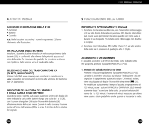 Page 85169
IMPORTANTE APPRONTAMENTO INIZIALE 1. Accertarsi che la radio sia sbloccata, con linterruttore di bloccaggio
(24) sul lato destro della radio in posizione OFF. Questo interruttore
può essere usato per bloccare la radio quando non viene usata o
durante il suo trasporto. (Va notato come il bloccaggio non disattivila sveglia).
2. Accertarsi che linterruttore ANT. GAIN H/M/L (17) sul lato sinistro 
della radio sia in posizione di guadagno alto H (High).
ACCENSIONE E SPEGNIMENTOE possibile accendere la...