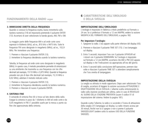 Page 87173
IMPOSTAZIONE DELLOROLOGIOLorologio è impostato in fabbrica a titolo predefinito sul formato a
24 ore. Se si preferisce il formato a 12 ore AM/PM, vedere la sezione
MODIFICA DEL FORMATO DELLOROLOGIO, a pagina 182.
Per impostare lorologio:1. Spegnere la radio. Lora appare sulla parte inferiore del display (43).
2. Premere e rilasciare il pulsante TIME SET (15). Lora lampeggia 
sul display.
3. Entro 5 secondi, impostare lora con il pulsante UP/HOUR ed 
i minuti con il pulsante DOWN/MIN. Se lorologio è...