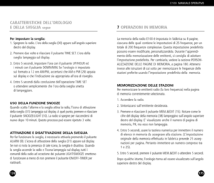 Page 88175
La memoria della radio E100 è impostata in fabbrica su 8 pagine,
ciascuna delle quali contiene le impostazioni di 25 frequenze, per un
totale di 200 frequenze complessive. Questa impostazione predefinita
possono essere modificate, personalizzandola. Durante lapprendi
mento della memorizzazione delle emittenti, si consiglia di adottare
limpostazione predefinita. Per cambiarla, vedere la sezione PERSON
ALIZZAZIONE DELLE PAGINE DI MEMORIA, a pagina 180. Attenersiinvece alle istruzioni di cui sotto per...