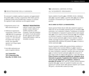 Page 100198199
E100MANUALE OPERATIVO
Per assicurare la completa copertura in garanzia o gli aggiornamenti
del prodotto etóno Grundig, la registrazione della relativa garanzia
va effettuata quanto prima possibile dopo lacquisto o la ricezione.
Per registrare la radio, selezionare uno dei seguenti metodi:
13REGISTRAZIONE DELLA GARANZIA
1) Registrazione presso il sito
Web www.etoncorp.com 
1) Telefonata di registrazione,
componendo il numero verde+888 8894391 da qualunquelocalità degli Stati Uniti o delCanada o il...