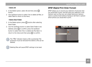 Page 52AgfaPhoto PRECISA 1430AgfaPhoto PRECISA 1430
49
AgfaPhoto PRECISA 1430AgfaPhoto PRECISA 1430
• Delete All:
1.
  In the Delete opton, select All and then press  
 
button.
2.
  Use Up/Down button to select Yes to delete all files, or 
select Back to return to the menu.
• Delete Date Folder:
1.

  In the Delete opton, press 
 button after selectng 
Date Folder.
2.

  Use the Up/Down button to select Date Folder to be 
deleted, press 
 to confirm, press the Up/Down 
button to select tem...
