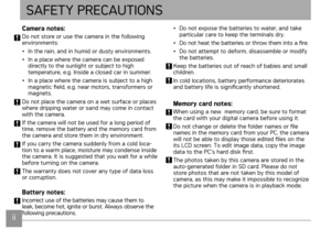 Page 3
iiii1
SAFETY PRECAUTIONS
Camera notes:
Do not store or use the camera in the following environments:
• In the rain, and in humid or dusty environments.
•  In a place where the camera can be exposed 
directly to the sunlight or subject to high temperature, e.g. Inside a closed car in summer.
•  In a place where the camera is subject to a high 
magnetic field, e.g. near motors, transformers or magnets. 
Do not place the camera on a wet surface or places where dripping water or sand may come in contact...