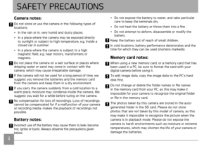 Page 31
SAFETY PRECAUTIONS
Camera notes:
Do not store or use the camera n the followng types of 
locatons:
• In the ran or n, very humd and dusty places.
•  In a place where the camera may be exposed drectly 
to sunlght or subject to hgh temperature, e.g. Insde a 
closed car n summer.
•  In a place where the camera s subject to a hgh 
magnetc field, e.g. near motors, transformers or 
magnets. 
Do not place the camera on a...