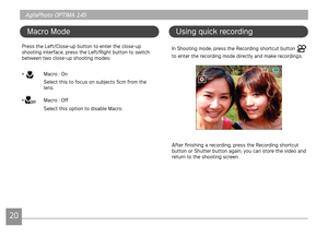 Page 232021
AgfaPhoto OPTIMA 145 AgfaPhoto OPTIMA 145
2021
AgfaPhoto OPTIMA 145 AgfaPhoto OPTIMA 145
Press the Left/Close-up button to enter the close-up 
shootng nterface, press the Left/Rght button to swtch 
between two close-up shootng modes: 
•
 Macro : On 
Select th
s to focus on subjects 5cm from the 
lens.
•
  Macro : Off 
Select ths opton to dsable Macro.
Macro Mode Usng quck recordng
In Shootng mode, press the Record ng shortcut...