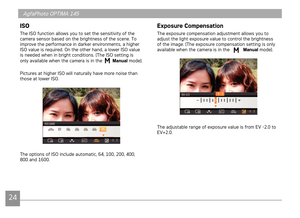 Page 2724
AgfaPhoto OPTIMA 145AgfaPhoto OPTIMA 145
2425
Exposure Compensation
The exposure compensaton adjustment allows you to 
adjust the lght exposure value to control the brghtness 
of the mage. (The exposure compensaton settng s only 
avalable when the camera s n the 
 Manual mode).
The adjustable range of exposure value s from EV -2.0 to 
EV+2.0.
ISO
The ISO functon allows you to set the senstvty of the 
camera sensor based on the...