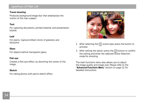 Page 3734
AgfaPhoto OPTIMA 145AgfaPhoto OPTIMA 145
3435
AgfaPhoto OPTIMA 145 AgfaPhoto OPTIMA 145
1. After selectng the  scene type, press the button to 
actvate.
2.  After sett ng the opt on, press the 
 button to confirm 
the settng and enter the selected Scene Selecton 
mode for shootng.
The man functons menu also allows you to adjust 
the mage qualty and mage sze. Please refer to the 
" Advanced Functions Menu
" sect
 on on page...