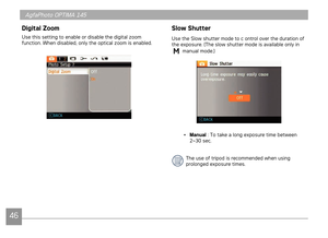 Page 4946
AgfaPhoto OPTIMA 145AgfaPhoto OPTIMA 145AgfaPhoto OPTIMA 145AgfaPhoto OPTIMA 145
Digital Zoom
Use ths settng to enable or dsable the dgtal zoom 
functon. When dsabled, only the optcal zoom s enabled.
Slow Shutter
Use the Slow shutter mode to c ontrol over the duraton of 
the exposure. (The slow shutter mode s avalable only n 
 manual mode.)
• Manual 
: To take a long exposure t me between 
2~30 sec. 
The use of tr pod s...