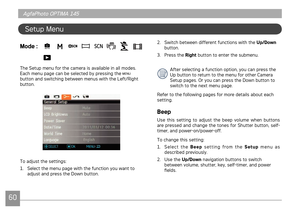 Page 636061
AgfaPhoto OPTIMA 145 AgfaPhoto OPTIMA 145
AgfaPhoto OPTIMA 145 AgfaPhoto OPTIMA 145
Setup Menu
Mode : AUTO        
 
The Setup menu for the camera s avalable n all modes. 
Each menu page can be selected by pressng the  
button and swtchng between menus wth the Left/Rght 
button.
To adjust the settngs:
1.  Select the menu page wth the functon you want to 
adjust and press the Down button. 2.
  
Swtch between dfferent functons...