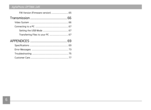 Page 96
AgfaPhoto OPTIMA 145AgfaPhoto OPTIMA 145
67
FW Verson (Frmware verson)  .................................... 65
Transmsson ....................................................... 66
Vdeo System   ........................................................................\
.......... 66
Connect
ng to a PC   ...................................................................... 67
Sett

ng the USB  Mode  ...................................................... 67...