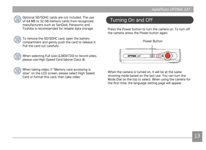 Page 161213
AgfaPhoto OPTIMA 147 AgfaPhoto OPTIMA 147
1213
AgfaPhoto OPTIMA 147 AgfaPhoto OPTIMA 147
Optional SD/SDHC cards are not included. The use 
of 64 MB to 32 GB memory cards from recognized 
manufacturers such as SanDisk, Panasonic and 
Toshiba is recommended for reliable data storage.
To remove the SD/SDHC card, open the battery 
compartment and gently push the card to release it. 
Pull the card out carefully.
When selecting Full size (1280X720) to record video, 
please use High Speed Card (above Class...