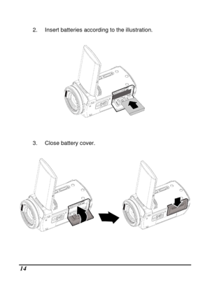 Page 16 
 14 
2.  Insert batteries according to the illustration. 
 
 
   
3.  Close battery cover. 
 
    