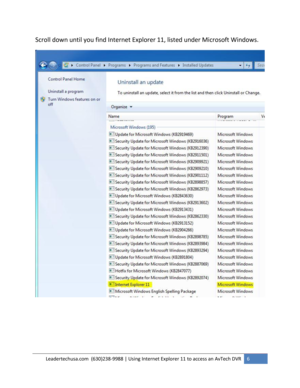 Page 6Leadertechusa.com  (630)238-9988 | Using Internet Explorer 11 to access an AvTech DVR 6 
 
Scroll down until you find Internet Explorer 11, listed under Microsoft Windows. 
 
 
 
  