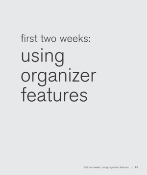 Page 81ﬁrst two weeks: using organizer features::   81
ﬁrst two weeks: 
using
organizer
features 