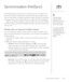 Page 137Synchronization (HotSync)::   137
Synchronization (HotSync)
Synchronization lets you back up your Treo data onto your computer. If you
ever need to perform a hard reset or otherwise erase all your data on your
Treo, you can perform a HotSync operation to restore the data. To make sure
you always have an up-to-date backup of your data, synchronize frequently.
Before you attempt a HotSync operation, make sure you have installed
the Palm Desktop and HotSync Manager software from the CD that came
with your...