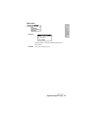 Page 165Section 6
Application-Specific Tasks 157
Application 
Ta s k s
6
Options menus
  
Preferences 
Determines whether a confirmation dialog box appears when you 
delete messages.
About SMSShows version information for SMS. 