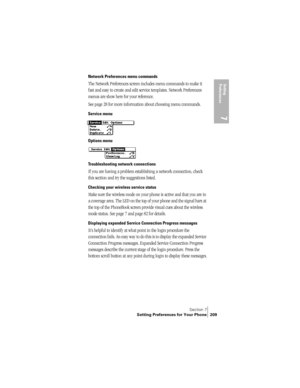 Page 217Section 7
Setting Preferences for Your Phone 209
Setting 
Preferences
7
Network Preferences menu commands
The Network Preferences screen includes menu commands to make it 
fast and easy to create and edit service templates. Network Preferences 
menus are show here for your reference.
See page 28 for more information about choosing menu commands.
Service menu
Options menu
Troubleshooting network connections
If you are having a problem establishing a network connection, check 
this section and try the...