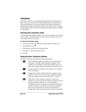 Page 140Page 132  Application Specific Tasks
Calculator
Calculator includes two operating modes: Basic and Advanced. In 
Basic mode you can perform simple mathematical calculations. In 
Advanced mode you can access scientific functions and perform 
sophisticated math calculations. This section explains how to select 
the operating mode and use the buttons and menu options available 
in each mode.
Selecting the Calculator mode
The Change Mode dialog enables you to choose whether you want to 
work in Basic...
