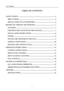 Page 4
User’s Manual 
 
TABLE OF CONTENTS 
 
SAFETY NOTICE........................................................................\
.......................... 5 
PRECAUTIONS........................................................................\
......................... 5 
SPECIAL NOTES ON LCD MONITORS ...................................................... 6 
BEFORE YOU OPERATE THE MONITOR ...................................................... 7...