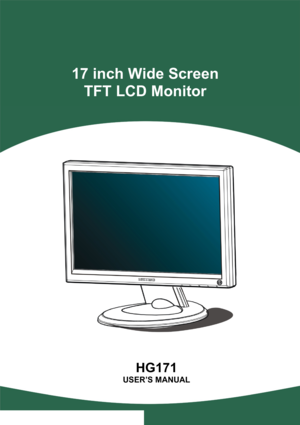 Page 1
 
 
  
 
 
HG171 
USER’S MANUAL 
17 inch Wide Screen 
TFT LCD Monitor 
 
