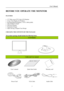 Page 7
                                                                    User’s Manual  
BEFORE YOU OPERATE THE MONITOR 
 
FEATURES 
 
• 22” Wide screen TFT Color LCD Monitor 
• Crisp, Clear Display for Windows 
• Recommended Resolutions: 1920 X 1080 @60Hz 
• EPA ENERGY STAR® 
• GP Green Product 
• Ergonomic Design 
• Space Saving, Compact Case Design 
 
CHECKING THE CONTENTS OF THE PACKAGE 
   
The product package should include the following items: 
LCD Monitor 
 
   
 
   
 
Cables and User manual...