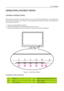 Page 11User’s Manual
OPERATING INSTRUCTIONS 
GENERAL INSTRUCTIONS 
Press the power button to turn the monitor on or off. The other control buttons are located on the 
front panel of the monitor (See Figure 4). By changing these settings, the picture can be adjusted to
your personal preference. 
xThe power cord should be connected. 
xConnect the Signal cable from the monitor to the VGA card. 
xPress the power button to turn on the monitor. The power indicator will light up. 
Figure.4. Control Panel Buttons...