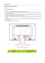 Page 10
User’s Manual 
 
MAKING CONNECTIONS 
 
CONNECTING TO A PC 
 
Turn off your computer before performing the procedure below.   
1. Connect one end of the VGA cable to the back of the monitor and connect the other end to the 
computer’s D-Sub port. 
2.  Connect one end of the DVI-D cable (Dual input mode optional) to  the back of the monitor and 
connect the other end to the computer’s DVI-D port.   
3.  Connect the audio cable between the monitors  audio input and the PCs audio output (green 
port). 
4....