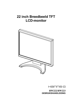 Page 1
 
 
 
22 inch Breedbeeld TFT 
LCD-monitor 
 
 
 
 
 
 
 
 
 
 
 
 
  
 
HW222/HW223 
GEBRUIKSHANDLEIDING 
 