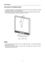 Page 10
User’s Manual 
 
ADJUSTING THE VIEWING ANGLE 
 
• For optimal viewing it is recommended to look at the full face of the monitor, then adjust 
the monitor’s angle to your own preference. 
• Hold the stand so you do not topple the monitor when you change the monitor’s angle. 
• You are able to adjust the monitor’s angle from -5° to 20°. 
 
 
 
 
Figure.3. Monitor Angle 
 
 
NOTES: 
 
• Do not touch the LCD screen when you change the angle. It may cause damage or 
break the LCD screen. 
• Be careful not to...