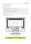 Page 11
User’s Manual  
MAKING CONNECTIONS 
 
CONNECTING TO A PC 
 
Turn off your computer before performing the procedure below.  
1. Connect one end of the VGA cable to the back of the monitor and connect the other end to the 
computer’s D-Sub port. 
2. Connect one end of the DVI-D cable (Dual input mode optional) to the back of the monitor and 
connect the other end to the computer’s DVI-D port. 
3. Connect the audio cable between the monitors audio input and the PCs audio output (green 
port). 
4. Plug one...