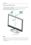 Page 12
User’s Manual 
 
ADJUSTING THE VIEWING ANGLE 
 
• For optimal viewing it is recommended to look at the full face of the monitor, then adjust the 
monitor’s angle to your own preference. 
• Hold the stand so you do not topple the monitor when you change the monitor’s angle. 
• You are able to adjust the monitor’s angle from -5° to 20°. 
 
 
 
Figure.3. Monitor Angle 
 
 
NOTES: 
 
• Do not touch the LCD screen when you change the angle. It may cause damage or break the LCD 
screen. 
• Be careful not to...